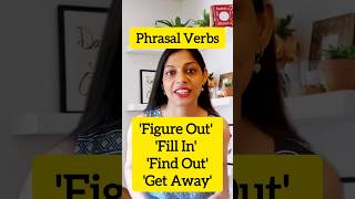 Mastering Phrasal Verbs Figure Out Fill In Find Out Get Away  Learn with Examplesquot ytshorts [upl. by Leisha]