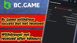 Bc Game withdrawal success but not receivedWithdraw not received after 48hours [upl. by Tish]