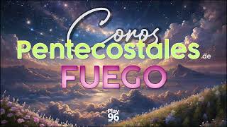 coros pentecostales de fuego [upl. by Aleehs884]