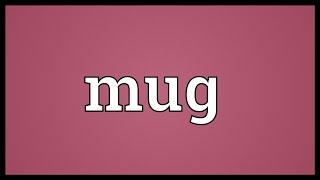 Mug Meaning [upl. by Ambrosio]