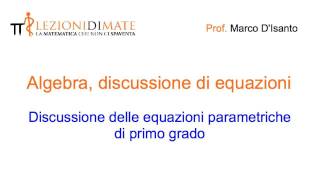 Discussione di equazioni parametriche di primo grado  INTRODUZIONE [upl. by Euqinoj944]