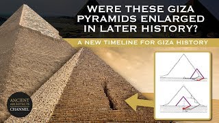 Were these Giza Pyramids Rebuilt and Enlarged New Giza Pyramid Timeline  Ancient Architects [upl. by Nnylear]