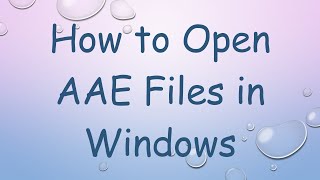 How to Open AAE Files in Windows [upl. by Ralina937]