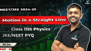 Motion in a Straight Line  NEETJEE for 202425  Part  05  Physics  SK Sir  Horizon Academy [upl. by Fried391]