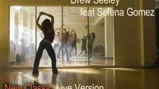 Drew Seeley feat Selena Gomez  New Classic LIVE VERSION [upl. by Luapsemaj199]