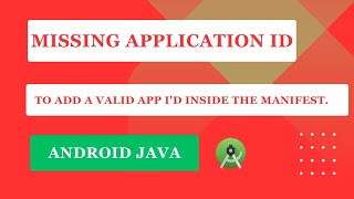 to add a valid app id the manifest file in android studio  Missing application id Admob Publisher [upl. by Dimitris]