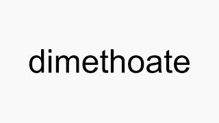 How to pronounce dimethoate [upl. by Rhonda]