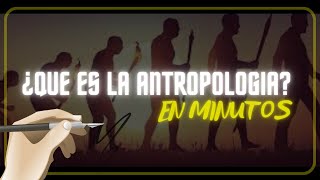 ¿QUE ES LA ANTROPOLOGIA en minutos [upl. by Aruat332]