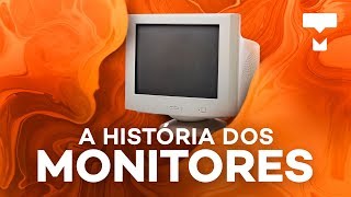 História dos Monitores  TecMundo [upl. by Burrus628]