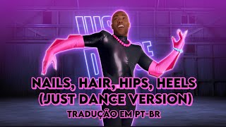 Todrick Hall  nails hair hips heels just dance version Tradução [upl. by Aguayo]