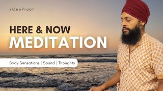 Here amp Now Meditation  30Min Guided Session for Body Sound and Thoughts [upl. by Aihsit]