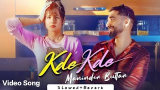 Kde Kde SlowedReverb Panjabi Lofi Song  Maninder Buttar Kade Kade [upl. by Chancellor]