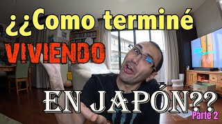 ¿¿Como terminé viviendo en JAPÓN 🎌Parte 2🎌 Mi primera novia japonesa y 3 meses de vida nipona [upl. by Wileen]