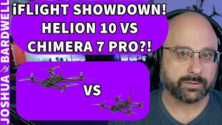 iFlight Chimera 7 Pro Vs iFlight Helion 10 Which Is Better And Why  FPV Questions [upl. by Noillimaxam]