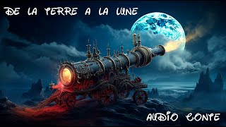 De la Terre à la Lune de Jules Verne  Une Odyssée Spatiale Narrée par Éric Legrand [upl. by Arrol]