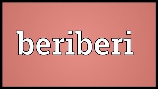 Beriberi Meaning [upl. by Tuppeny]