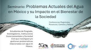 Problemas actuales del agua en México y su impacto en el bienestar de la sociedad Sala 1 [upl. by Harolda]