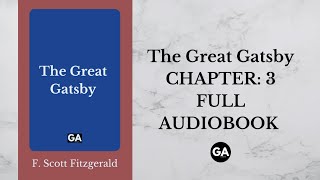 The Great Gatsby by F Scott Fitzgerald  Chapter 3  Full Audiobook 🎧 [upl. by Henke]