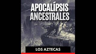 Apocalípsis Ancestrales  Los Aztecas [upl. by Nahrut101]