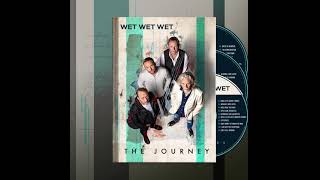 Wet Wet Wet  The Journey Is Available To PreOrder Now [upl. by Akirahs]