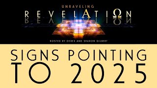 Unraveling Revelation Signs Pointing to 2025 [upl. by Hornstein113]