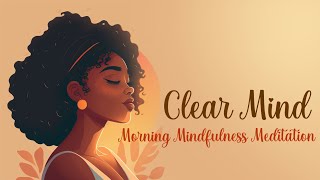 Starting Your Day with a Clear Mind A Morning Mindfulness Practice [upl. by Htidra]