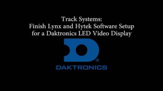 Track Systems FinishLynx and HyTek Software Setup for a Daktronics LED Video Display [upl. by Eicats]