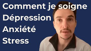 Comment je soigne le stress lanxiété et la dépression [upl. by Kreiker]