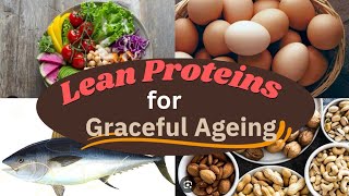 Lean Proteins for Graceful Ageing [upl. by Chessa]