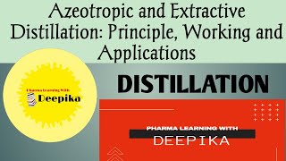 Azeotropic and Extractive Distillation Principle Working and Applications Distillation [upl. by Alexina]