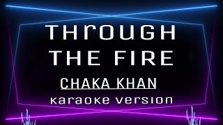 THROUGH THE FIRE  KARAOKE Chaka khan [upl. by Thgiwd389]