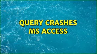 Query crashes MS Access 4 Solutions [upl. by Clem417]