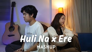 Huli Na x Ere MASHUP  Cover by Neil Enriquez Shannen Uy [upl. by Lawry]