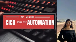 Implementing CICD for Test Automation Scripts [upl. by Mellie]