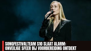 SONGFESTIVALTEAM S10 SLAAT ALARM ONVEILIGE SFEER BIJ VOORBEREIDING ONTDEKT [upl. by Pyle]