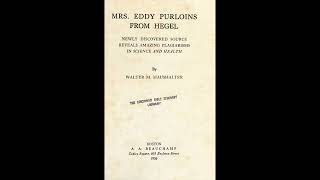 Walter M Haushalter  Mrs Eddy Purloins from Hegel Part 1 [upl. by Yerahcaz]