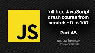 Advanced JS access BOMbrowser BOM full free JavaScript crash course from scratch [upl. by Marybella]