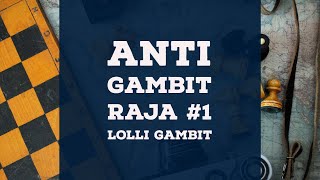 Anti Gambit Raja 1 Lolli Gambit [upl. by Abbot]