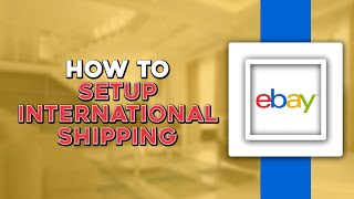 How To Setup International Shipping On eBay Quick Tutorial [upl. by Keslie]