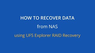 How to restore files from a NAS device using UFS Explorer RAID Recovery [upl. by Yaresed]