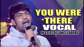 YOU WERE THERE VOCAL IN STYLE OF LANCE FABROS CONTEST PIECE contest vocal lyrics video piece [upl. by Lamrert]