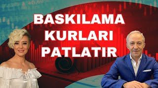 BASKILAMA POLİTİKASI KURLARI PATLATACAK EKONOMİ YORUM DOLAR YORUM [upl. by Feeney]