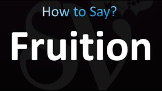 How to Pronounce Fruition Correctly [upl. by Nodnek]