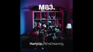 M83  Outro Hurry Up Were Dreaming  Extended Version 46 min [upl. by Eecak]