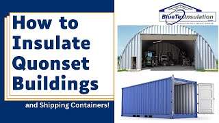 How To Insulate Quonset Buildings Shipping Containers Vans and Bus Conversions [upl. by Ytok425]