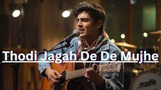 quotThodi Jagah De De Mujhe  Emotional Track That Will Touch Your Heartquottop love songs [upl. by Alene860]