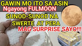 ASIN NGAYONG FULMOON  MASURPRESA KA SA SUNOD SUNOD na PERA DARATING SAYO [upl. by Nesnah10]