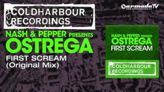 Nash amp Pepper presents Ostrega  First Scream Original Mix [upl. by Balling]