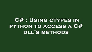 C  Using ctypes in python to access a C dlls methods [upl. by Jard845]