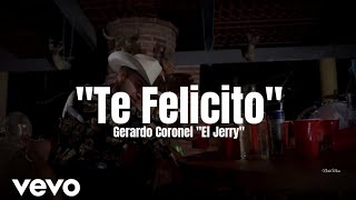 Gerardo Coronel quotEl Jerryquot  Te Felicito LETRA Estreno 2022 [upl. by Nairdad]